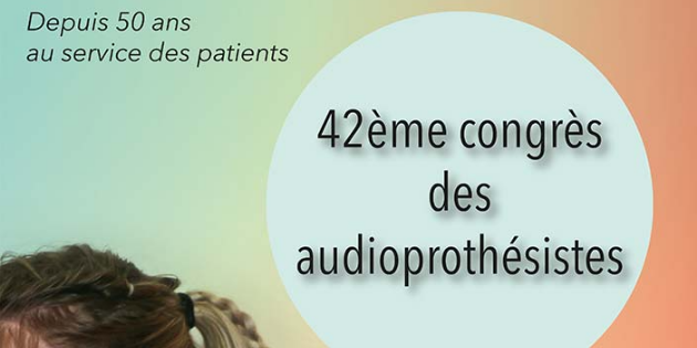 Congrès des audioprothésistes 2022 : un programme complètement remanié