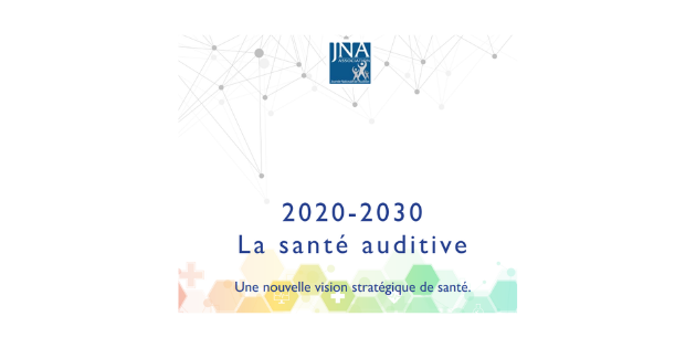 Profitant du Ségur de la Santé, l&rsquo;association JNA rappelle que l’audition est un pilier de la santé