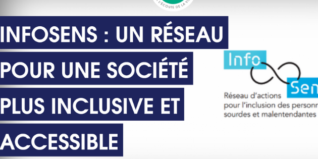La Fondation Pour l&rsquo;Audition rejoint Infosen, un réseau d&rsquo;actions pour l&rsquo;inclusion des personnes sourdes et malentendantes.