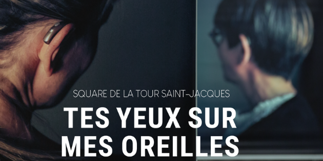 La surdité s&rsquo;affiche sur les grilles de la Tour Saint-Jacques avec l&rsquo;exposition « Tes yeux sur mes oreilles » !
